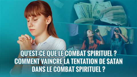 Qu'est-ce que le combat spirituel ? Comment vaincre la tentation de Satan dans le combat spirituel ?